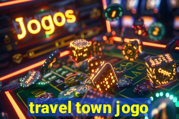 travel town jogo